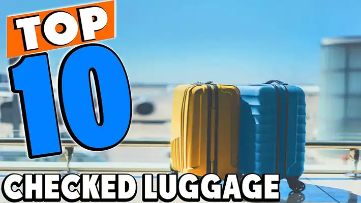 Top 10 Best Checked Luggage | A Comprehensive Review